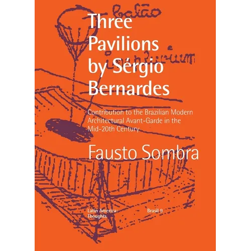 Three Pavilions by Sérgio Bernardes Contribution to the Brazilian Modern Architectural Avant-Garde in the Mid-20th Century
