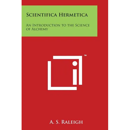 Scientifica Hermetica: An Introduction to the Science of Alchemy