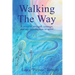 Walking The Way: A Story of Strength, Courage and My Introduction to Spirit
