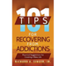101 Tips for Recovering from Addictions: Practical Suggestions for Creating a New Life