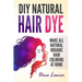 DIY Natural Hair Dye: Make All Natural Organic Hair Coloring At Home