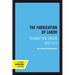 The Fabrication of Labor: Germany and Britain, 1640-1914 Volume 22