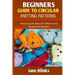 Beginners Guide to Circular Knitting Pattern: Mastering the Basic DIY Patterns and Projects for Newbies