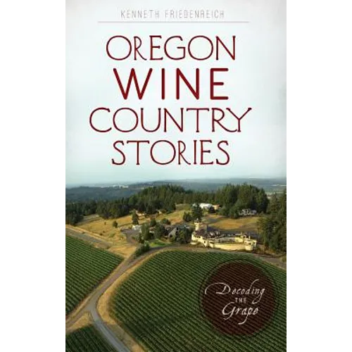 Oregon Wine Country Stories: Decoding the Grape