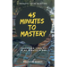 45 Minutes to Mastery