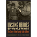 Unsung Heroes of World War II: The Story of the Navajo Code Talkers