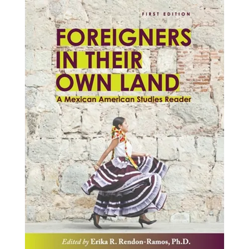 Foreigners in their Own Land: A Mexican American Studies Reader