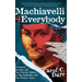 Machiavelli 4 Everybody: Outrageous, Irreverent, and Very Practical Advice on Life, Leadership & Your Precious Career