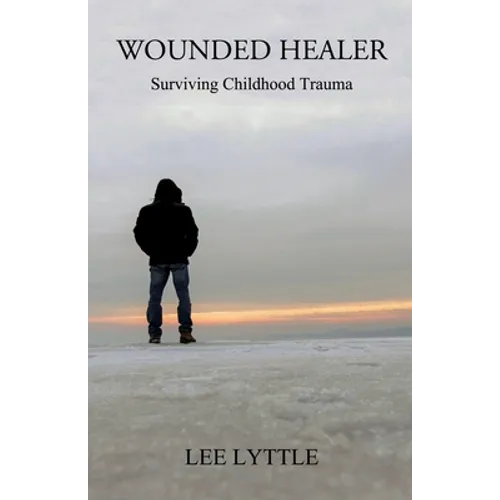 Wounded Healer: Surviving Childhood Trauma