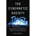 The Cybernetic Society: How Humans and Machines Will Shape the Future Together