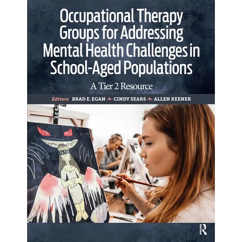 Occupational Therapy Groups for Addressing Mental Health Challenges in School-Aged Populations: A Tier II Resource