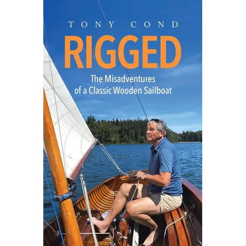 Rigged: The Misadventures of a Classic Wooden Sailboat