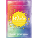 Whole: Where Spiritual Alignment Meets Daily Life: A Guide to Healing What's Hidden and Living Authentically