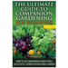 The Ultimate Guide to Companion Gardening for Beginners: How to Use Companion Plants for a Successful Flower or Vegetable Garden