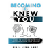 Becoming A Knew You: A Guide to Learn How Your Past Can Inform Your Present