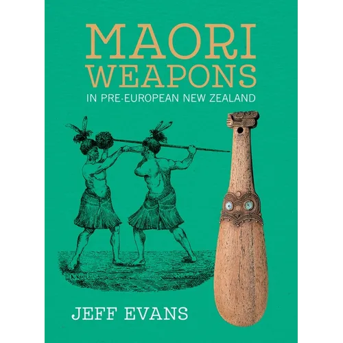 Maori Weapons: In Pre-European New Zealand