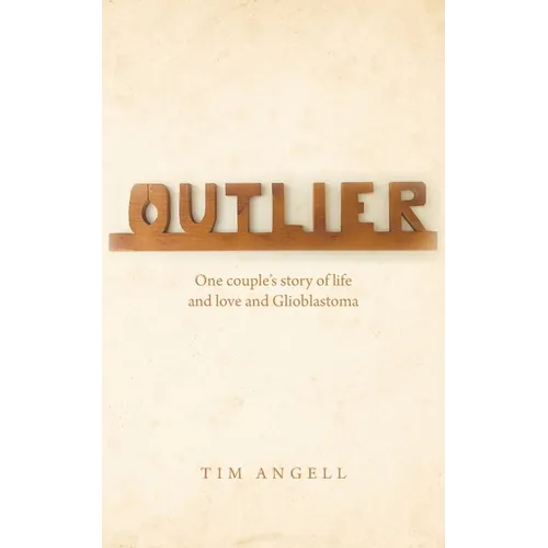 Outlier: One couple's story of life and love and Glioblastoma