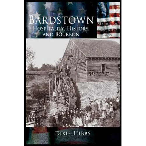 Bardstown: Hospitality, History and Bourbon
