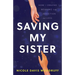 Saving My Sister: How I Created Meaning from Addiction and Loss