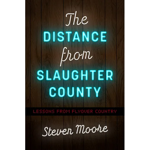 The Distance from Slaughter County: Lessons from Flyover Country