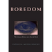 Boredom: The Literary History of a State of Mind