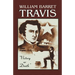 William Barrett Travis: Victory or Death