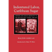 Indentured Labor, Caribbean Sugar: Chinese and Indian Migrants to the British West Indies, 1838-1918
