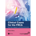 Clinical Cases for the Frca: Key Topics Mapped to the Rcoa Curriculum
