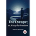 The Escape; Or, A Leap For Freedom