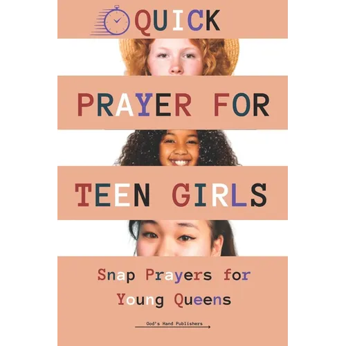 Quick Prayers for Teen Girls: Snap Prayers for Young Queens