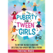 Puberty For Tween Girls: Aged 8-12: The Only Book You Need to Understand, Love & Praise Your Changing Body, Mind & Emotions (For Preteen Girls)