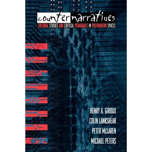 Counternarratives: Cultural Studies and Critical Pedagogies in Postmodern Spaces