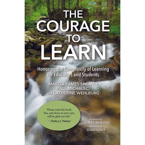The Courage to Learn: Honoring the Complexity of Learning for Educators and Students