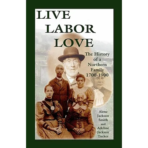 Live, Labor, Love: The History of a Northern Family