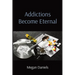 Addictions Become Eternal