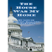 The House Was My Home: My Life On Capitol Hill and Other Tales