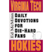Daily Devotions for Die-Hard Fans Virginia Tech Hokies
