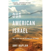 Our American Israel: The Story of an Entangled Alliance