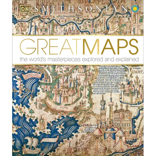 Great Maps: The World's Masterpieces Explored and Explained