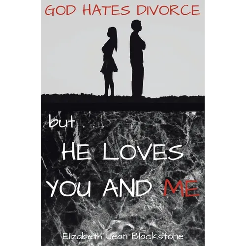 God Hates Divorce but... He Loves You and Me