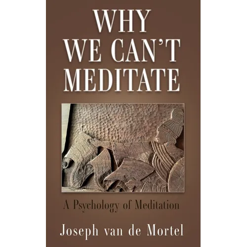 Why We Can't Meditate: A Psychology of Meditation