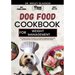 Dog Food Cookbook for Weight Management: The Complete Guide to Canine Vet-Approved Homemade Quick and Easy Recipes for a Tail Wagging and Healthier Fu