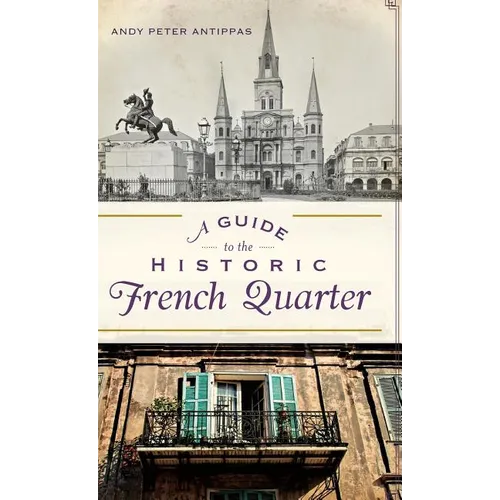A Guide to the Historic French Quarter