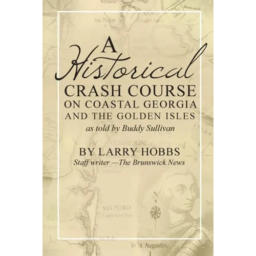 A historical crash course on Coastal Georgia and the Golden Isles: As told by Buddy Sullivan