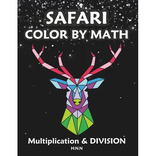 Safari Color by Math Multiplication and Division.: A Fun and Educational Activity Book for Kids.