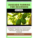 Avocado Farming for Beginners Easy Guide: A Comprehensive Guide To Avocado Farming For Novice - Cultivate Your Own Orchard With Easy-To-Follow Tips An