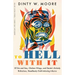 To Hell with It: Of Sin and Sex, Chicken Wings, and Dante's Entirely Ridiculous, Needlessly Guilt-Inducing Inferno