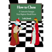 How to Chess: 31 Instructive Strategies Every Beginner Should Know