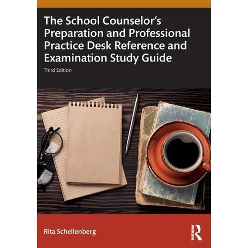 The School Counselor's Preparation and Professional Practice Desk Reference and Examination Study Guide