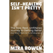 Self-Healing Isn't Pretty: The Raw, Real, Unfiltered Journey to Getting Better (Even When It Feels Like You're Falling Apart)